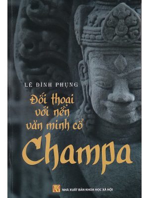ĐỐI THOẠI VỚI NỀN VĂN MINH CỔ CHAMPA